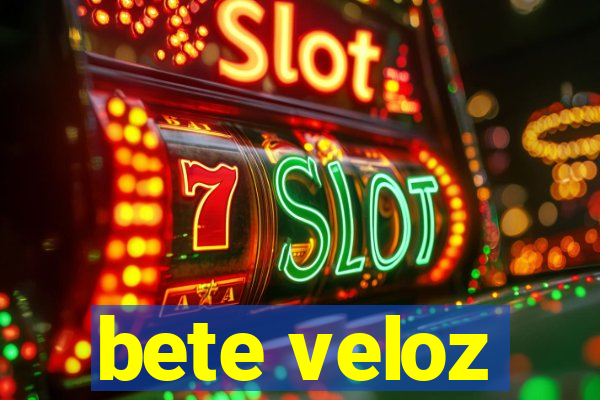 bete veloz