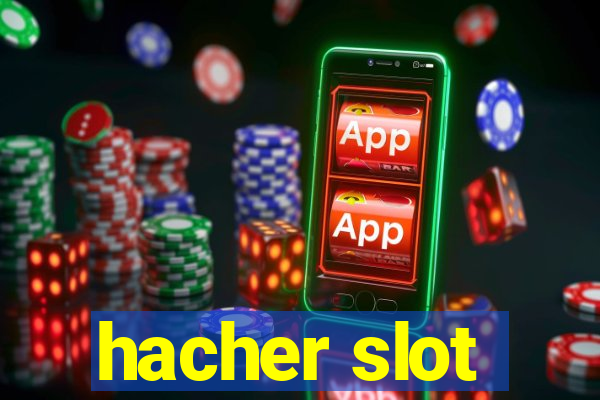 hacher slot