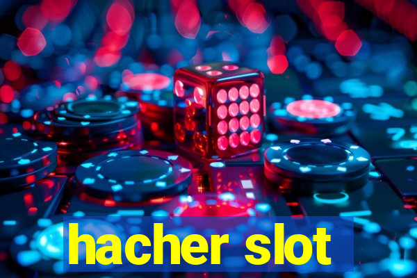 hacher slot