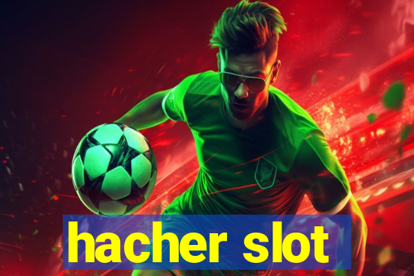 hacher slot