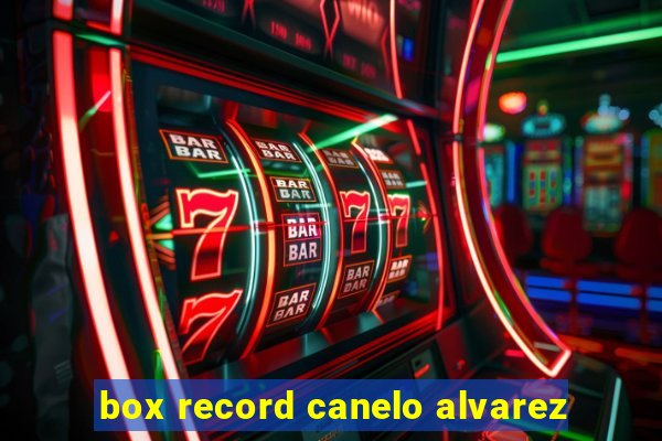 box record canelo alvarez