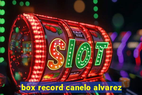 box record canelo alvarez