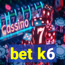 bet k6