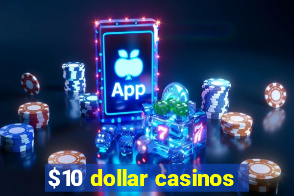 $10 dollar casinos