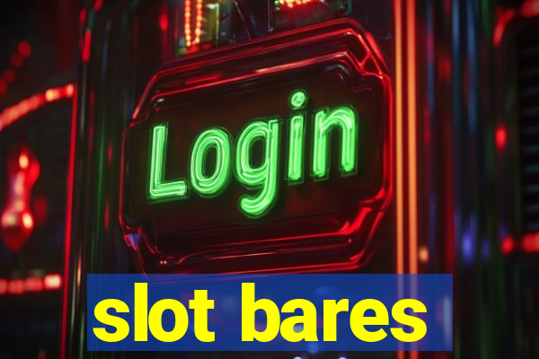 slot bares