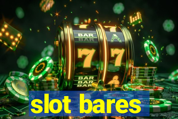 slot bares