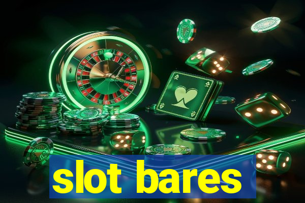 slot bares