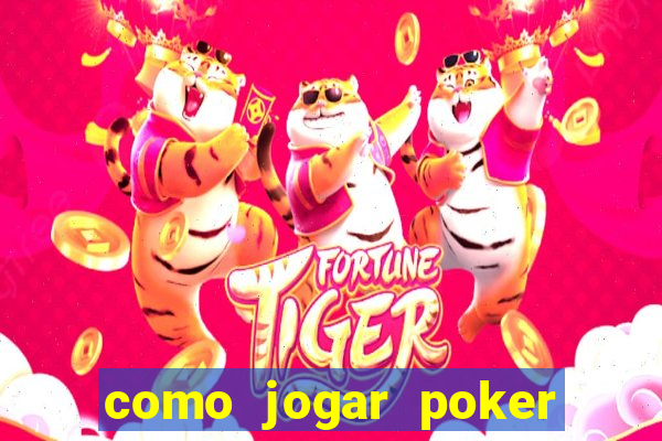 como jogar poker online valendo dinheiro