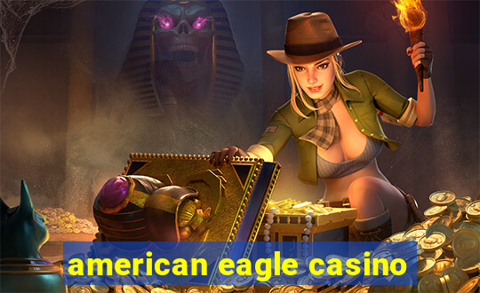 american eagle casino