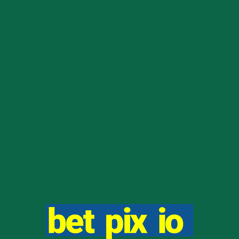 bet pix io