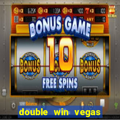 double win vegas casino slots