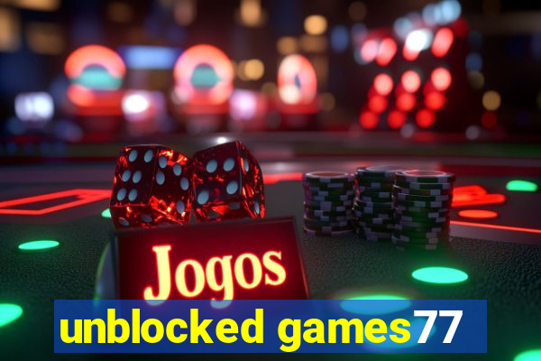 unblocked games77