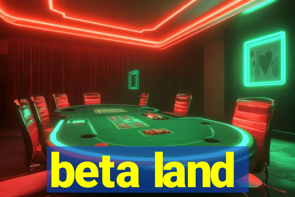 beta land