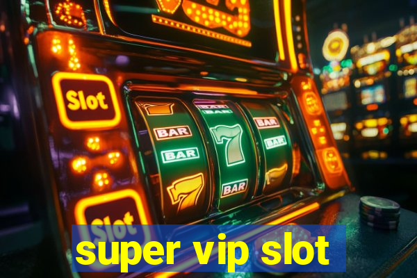 super vip slot