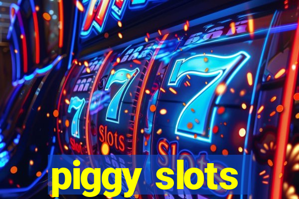 piggy slots