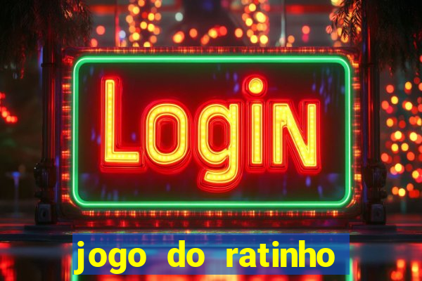 jogo do ratinho ganhar dinheiro