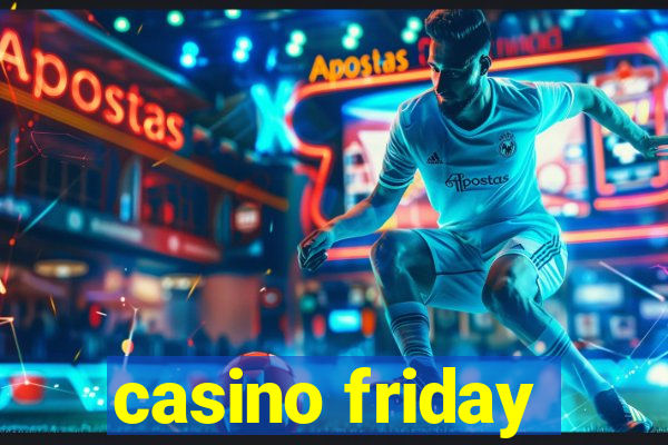 casino friday