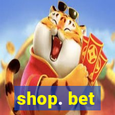 shop. bet