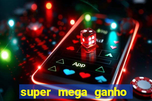 super mega ganho fortune tiger