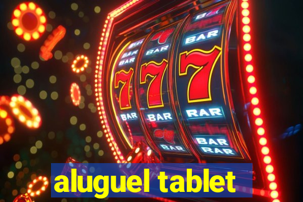 aluguel tablet