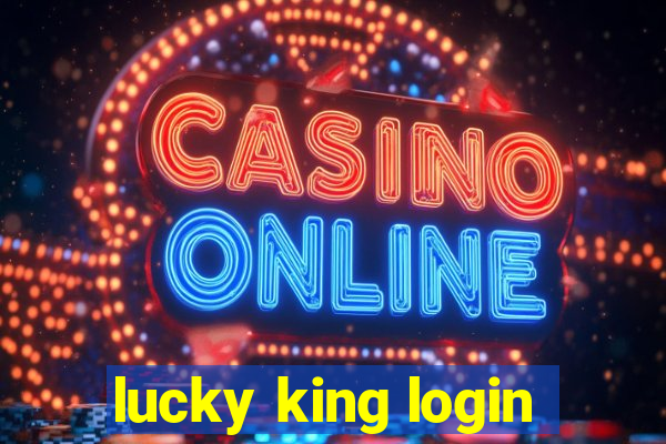 lucky king login