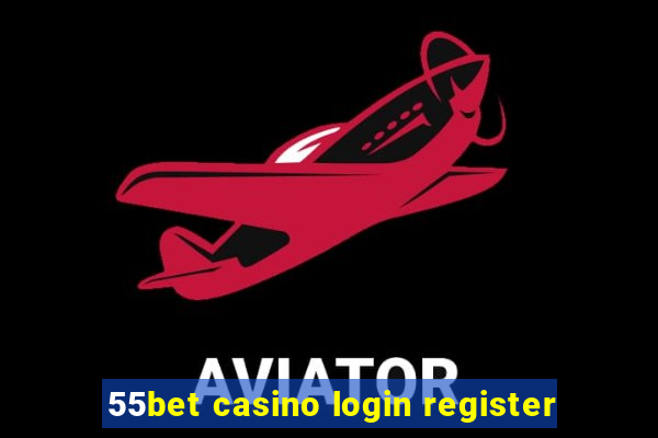 55bet casino login register