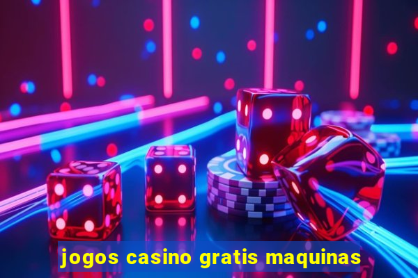 jogos casino gratis maquinas