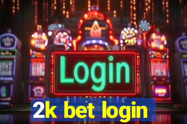 2k bet login