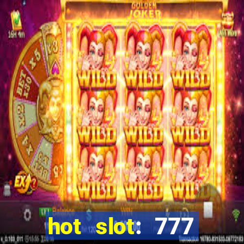 hot slot: 777 crown betano