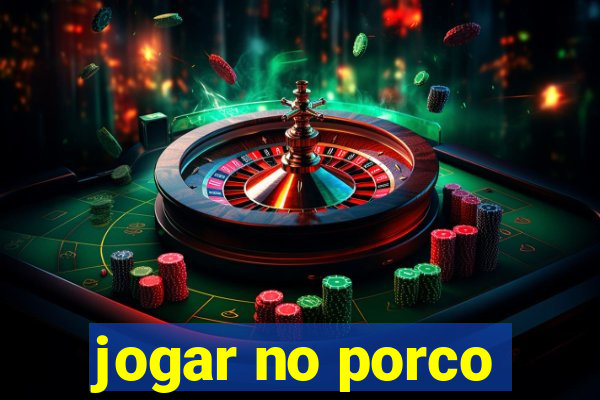 jogar no porco