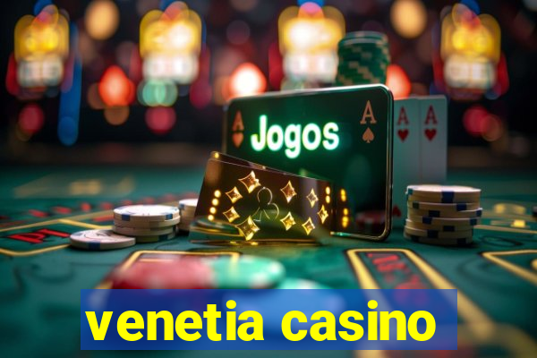 venetia casino