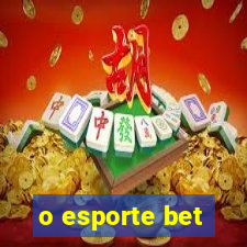 o esporte bet