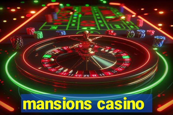 mansions casino