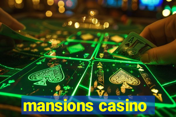 mansions casino