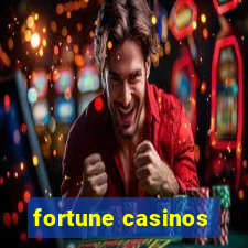 fortune casinos