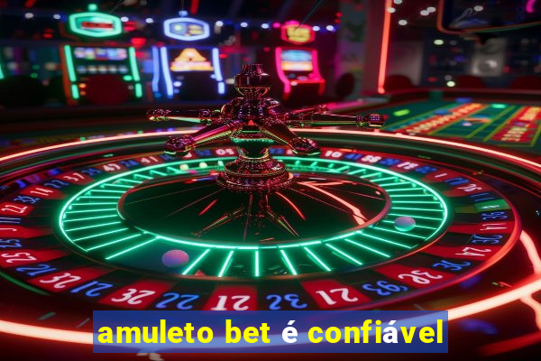 amuleto bet é confiável