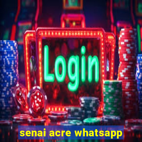 senai acre whatsapp