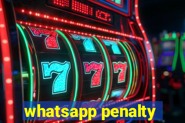 whatsapp penalty