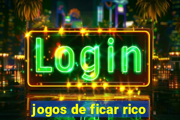 jogos de ficar rico