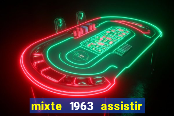 mixte 1963 assistir online grátis