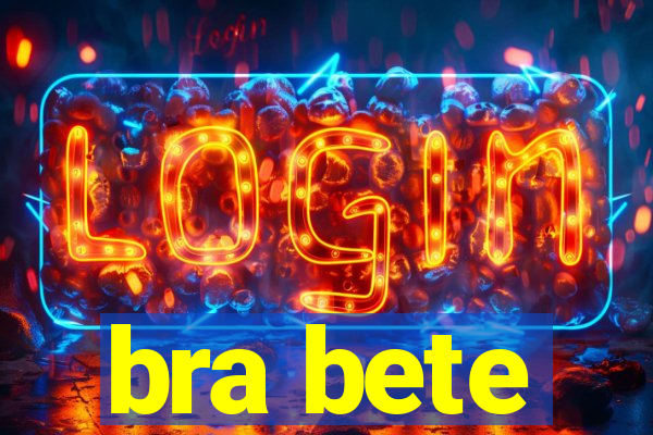 bra bete