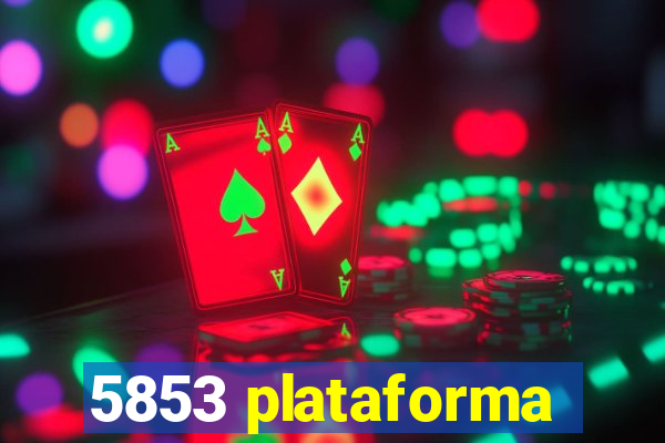 5853 plataforma