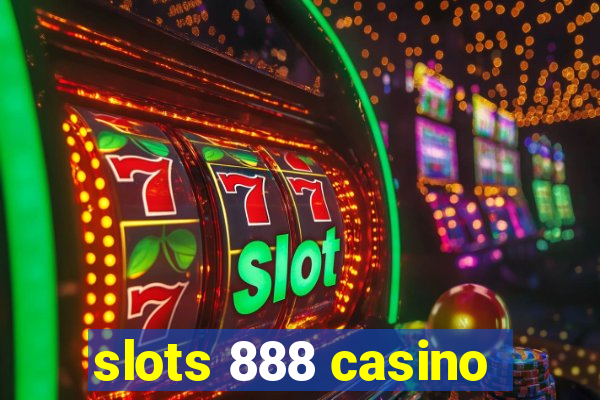 slots 888 casino