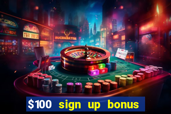 $100 sign up bonus casino no deposit free play