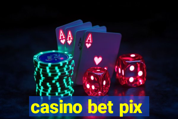 casino bet pix