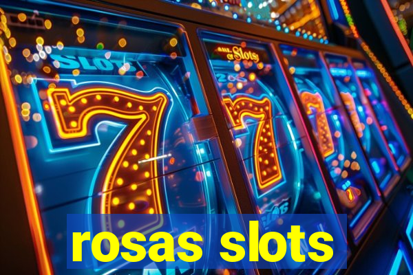 rosas slots