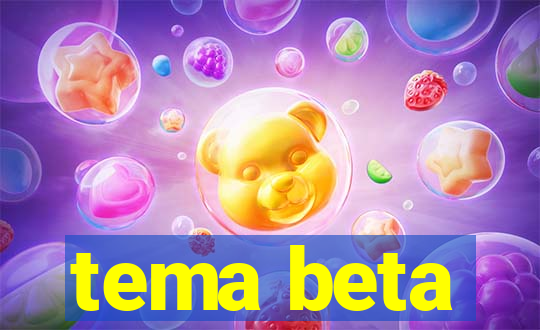 tema beta