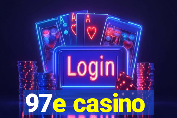 97e casino