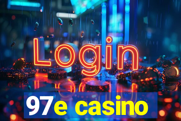 97e casino