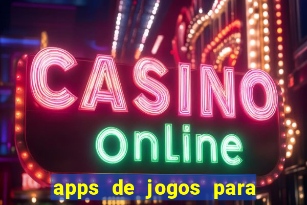 apps de jogos para ganhar dinheiro